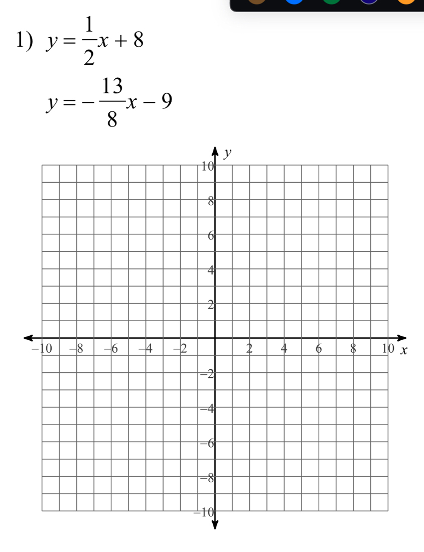 y= 1/2 x+8
y=- 13/8 x-9
x