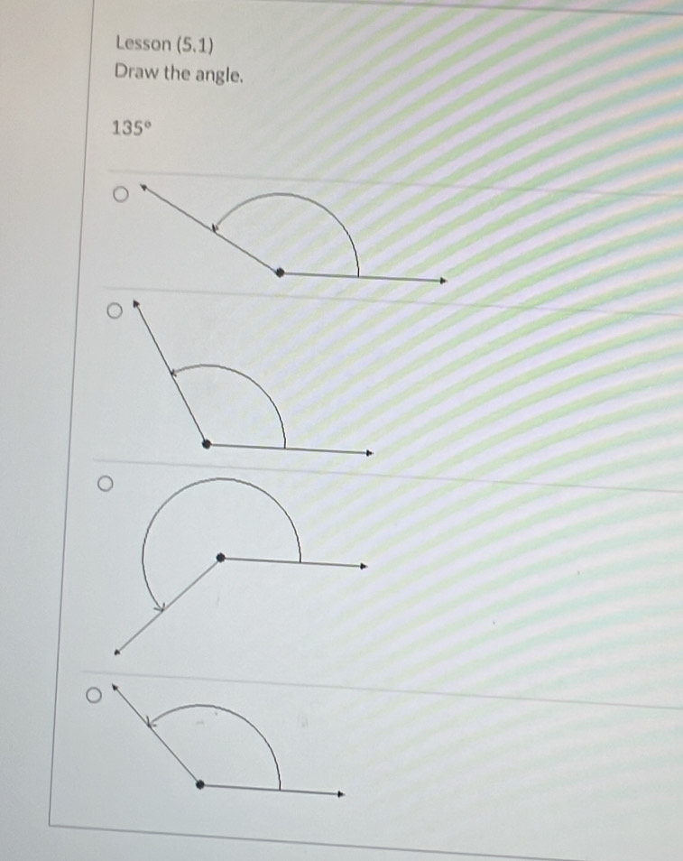 Lesson (5.1) 
Draw the angle.
135°