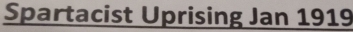 Spartacist Uprising Jan 1919