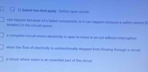 Solved: Select two that apply. Define open circuit. can happen because ...