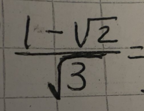 Solved: (1-sqrt(2))/sqrt(3) = [Math]