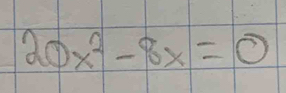 20x^2-8x=0