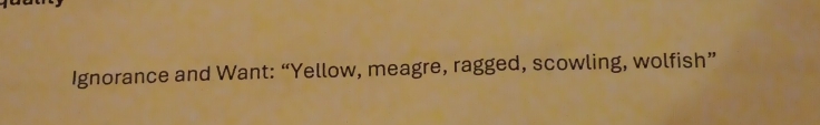 Ignorance and Want: “Yellow, meagre, ragged, scowling, wolfish”