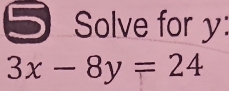 Solve for y :
3x-8y=24