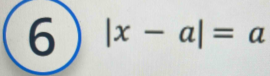 6
|x-a|=a