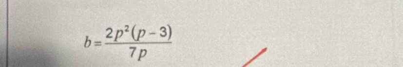 b= (2p^2(p-3))/7p 