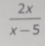  2x/x-5 