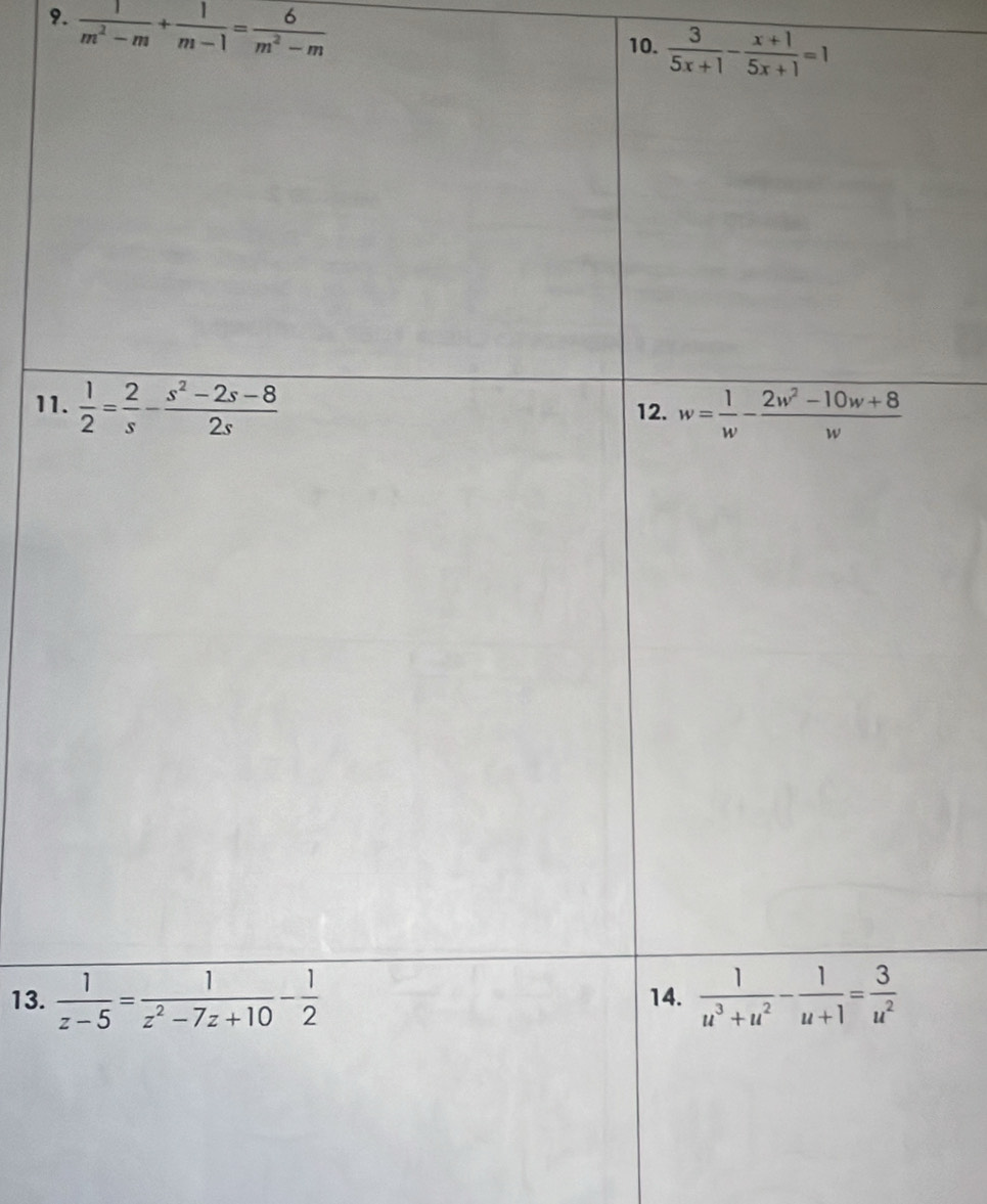 १.  1/m^2-m + 1/m-1 = 6/m^2-m 
10.  3/5x+1 - (x+1)/5x+1 =1
11
13.