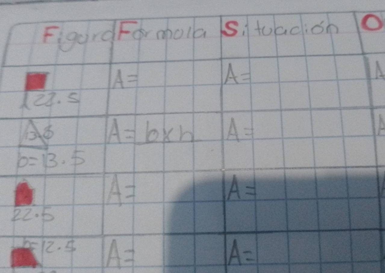Figgrd For mola s. toacion O
A=
A=
A
122.5
13sqrt(5)
A=_ b* h A=
D
b=13.5
A=
A=
22· 5
b=12.5 A=
A=