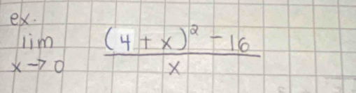 el.
limlimits _xto 0frac (4+x)^2-16x