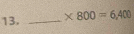 13._
* 800=6,400