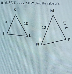 If △ JKLsim △ PMN , find the value of x.