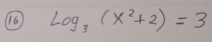 (6 log _3(x^2+2)=3