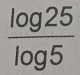  log 25/log 5 