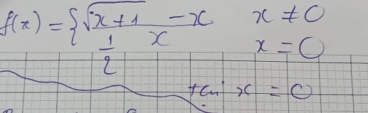 f(x)=beginarrayl sqrt(x+1)-xx!= 0  1/2 xx=0endarray.
tan x=0