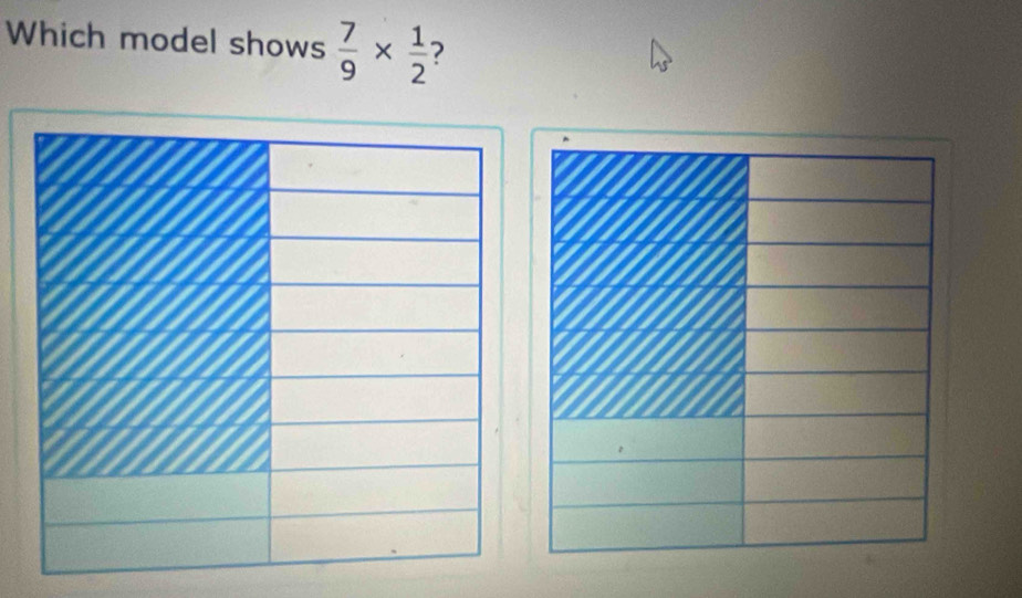 Which model shows  7/9 *  1/2  7