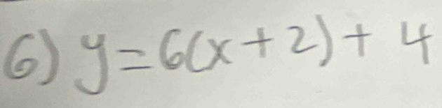 6 y=6(x+2)+4