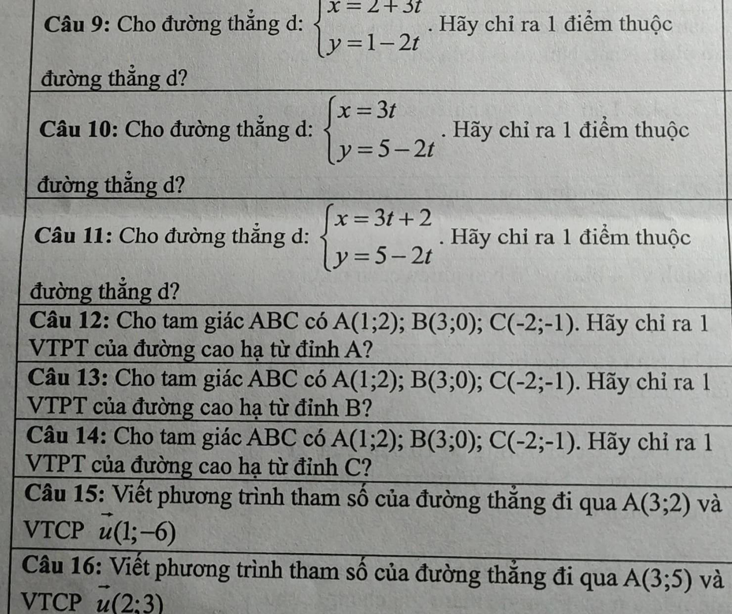 Cho đường thắng d: beginarrayl x=2+3t y=1-2tendarray.. Hãy chỉ ra 1 điểm thuộc
1
1
1
và
V
và
VTCP vector u(2:3)