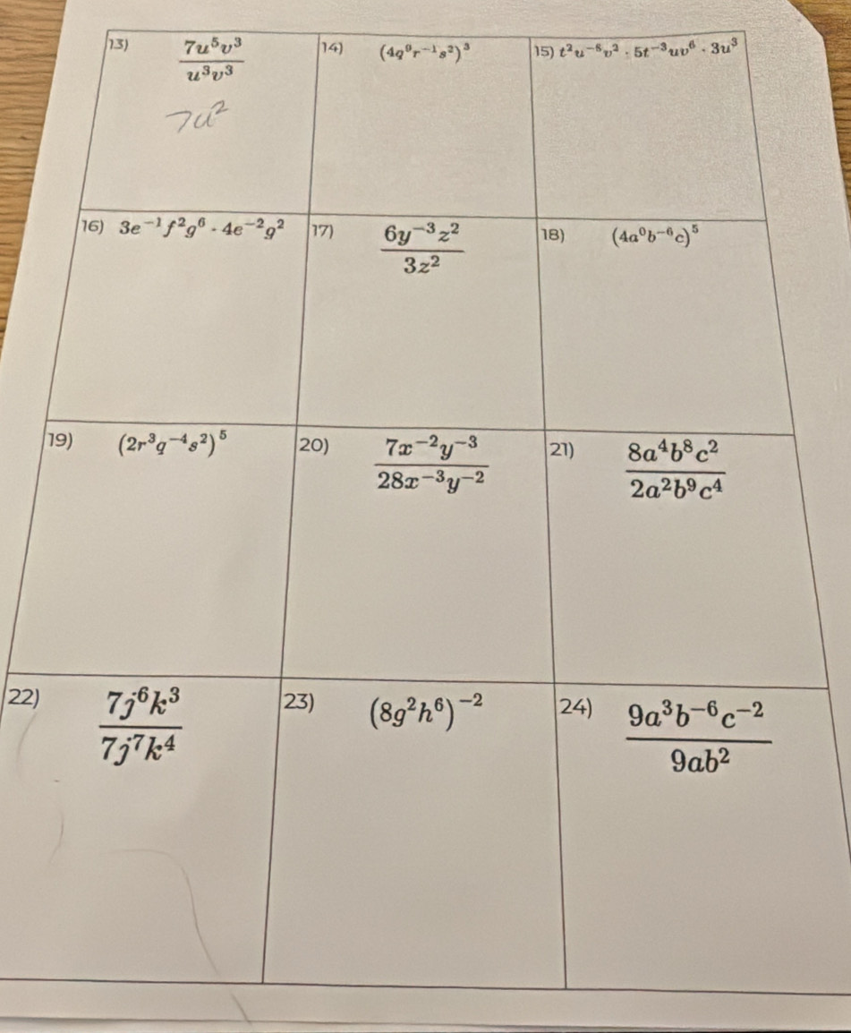 (4q^0r^(-1)s^2)^3 15) t^2u^(-6)v^2· 5t^(-3)uv^6· 3u^3
1
22)