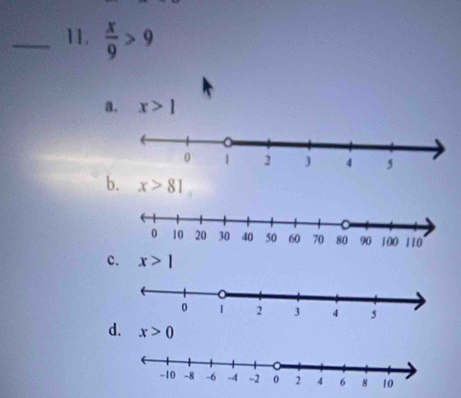  x/9 >9
a. x>1
b. x>81
c. x>1
d. x>0