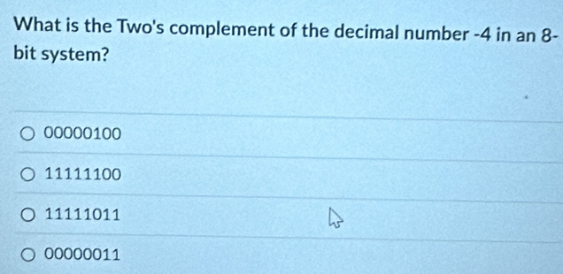 Solved: What is the Two's complement of the decimal number -4 in an 8 ...