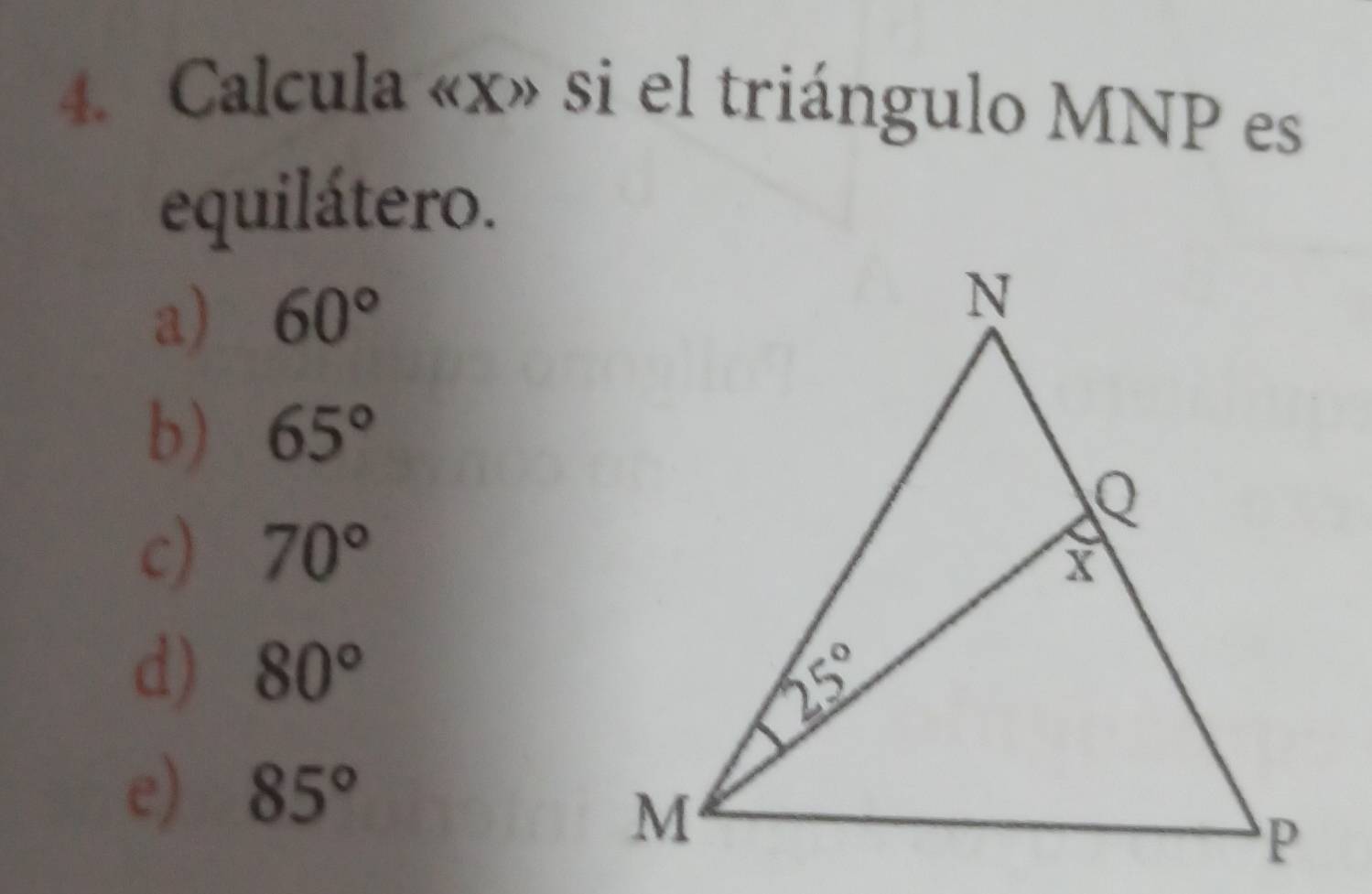 Calcula «x» si el triángulo MNP es
equilátero.
a) 60°
b) 65°
c) 70°
d) 80°
e) 85°