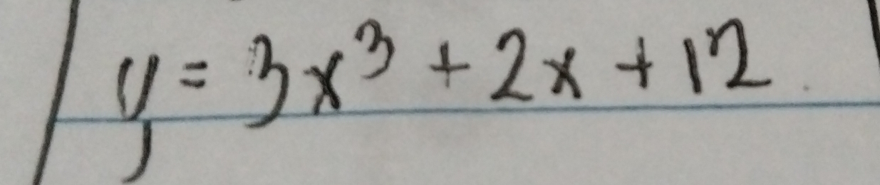 y=3x^3+2x+12