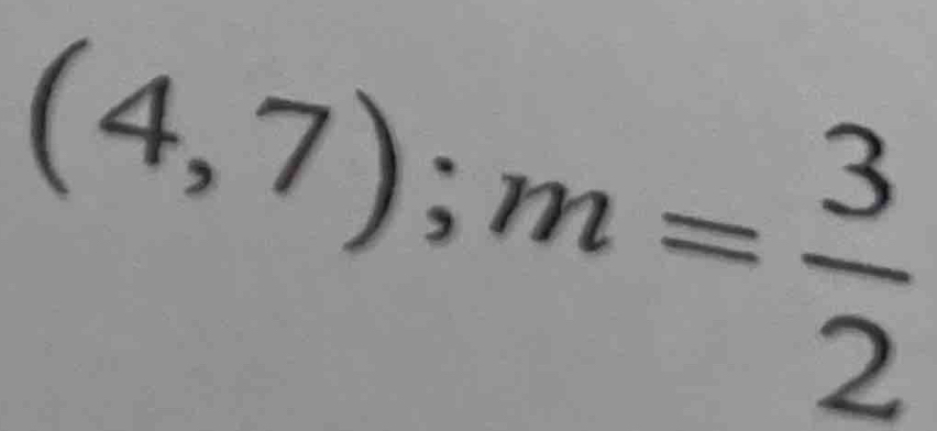 (4,7); m= 3/2 
□ 