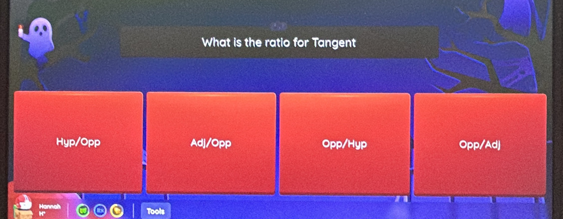 What is the ratio for Tangent 
Hyp/Opp Adj /Opp Opp/Hyp Opp/Adj
i 
Hannah Tools