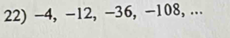 −4, -12, -36, -108, ...