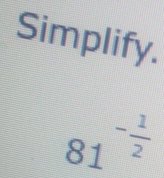 Simplify.
81^(-frac 1)2