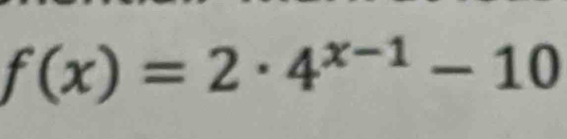 f(x)=2· 4^(x-1)-10