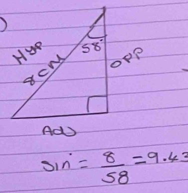 )
sin = 8/58 =9.43