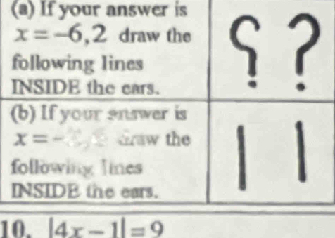 If your answer is
10. |4x-1|=9