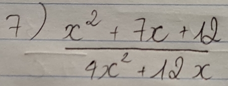 )  (x^2+7x+12)/4x^2+12x 