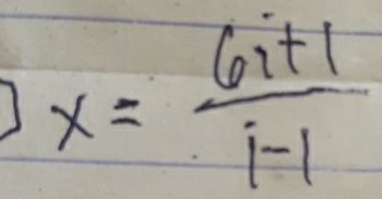 x= (6i+1)/i-1 