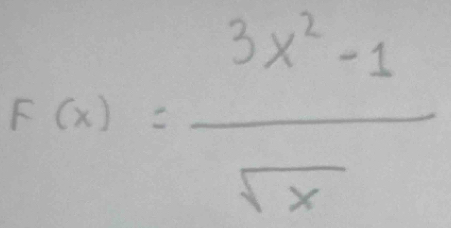 F(x)= (3x^2-1)/sqrt(x) 