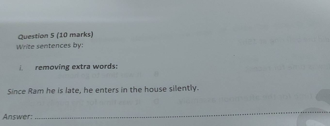 Write sentences by: 
i. removing extra words: 
Since Ram he is late, he enters in the house silently. 
_ 
Answer: 
_