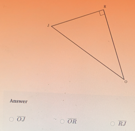 Answer
overline OJ
overline OR
overline RJ