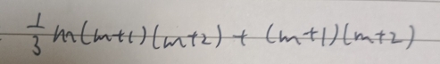  1/3 m(m+1)(m+2)+(m+1)(m+2)