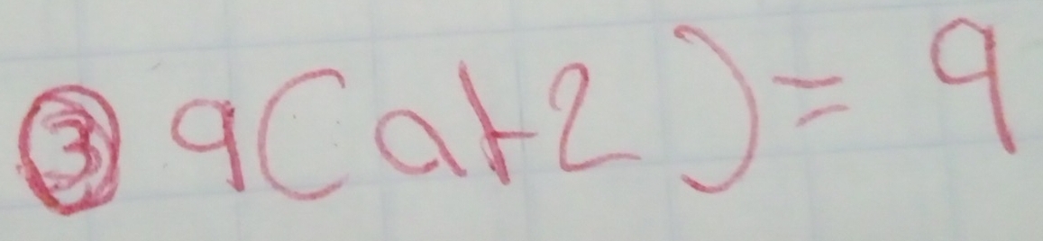 ③ 9(a+2)=9