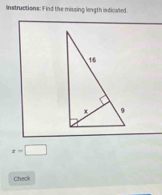 Instructions: F ind the missing length indicalled
x=□
Check