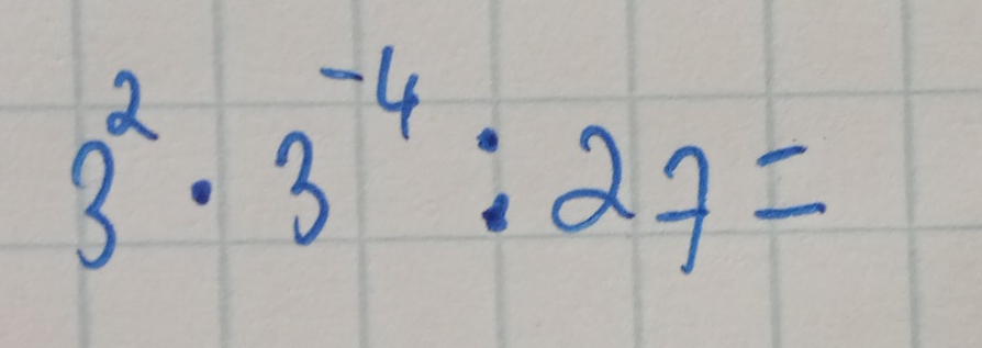 3^2· 3^(-4):27=