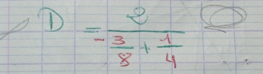 1 =frac 2- 3/8 + 1/4 