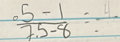  (5-1)/7.5-8 =frac 4