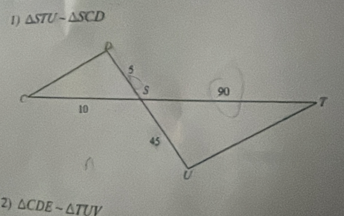 △ STUsim △ SCD
2) △ CDEsim △ TUV