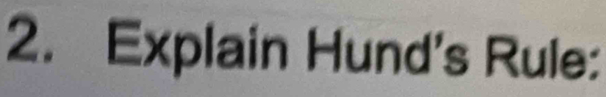 Explain Hund's Rule: