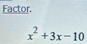 Factor.
x^2+3x-10