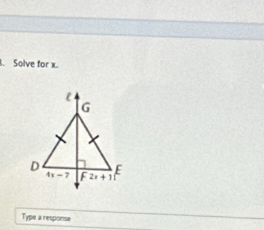 Solve for x.
Type a response