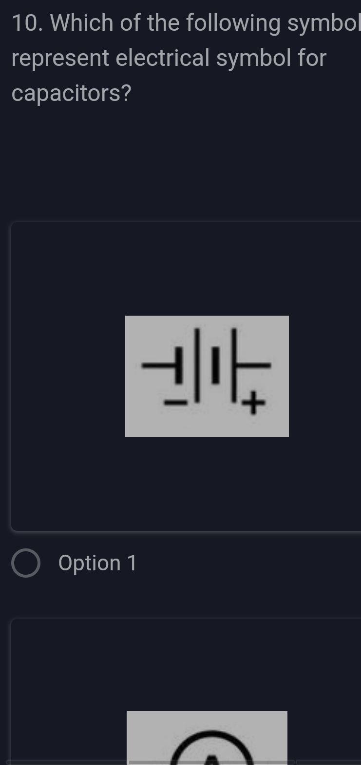 Which of the following symbol
represent electrical symbol for
capacitors?

Option 1